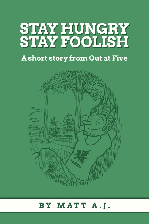 Out At Five: Stay Hungry, Stay Foolish