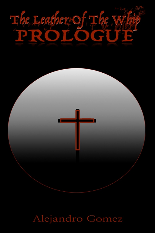 The Leather Of The Whip: Prologue