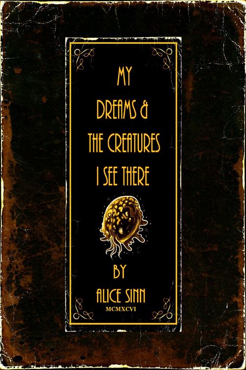 My Dreams And The Creatures I See There