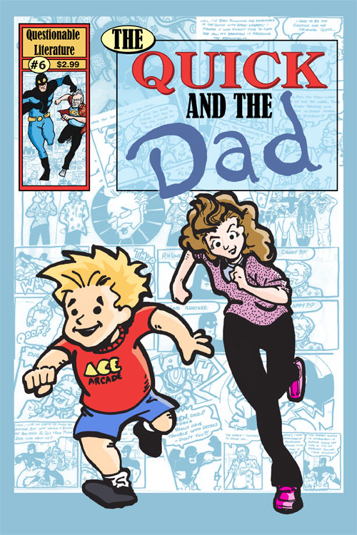 The Quick And The Dad #6