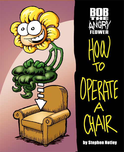 Bob The Angry Flower: How To Operate A Chair